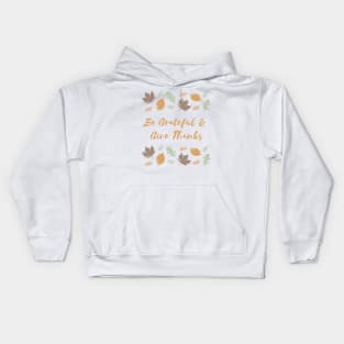 Be Grateful and Give Thanks Kids Hoodie